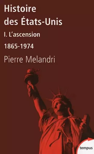 Histoire des Etats-Unis I L'ascension 1865-1974 - Pierre Mélandri - Place des éditeurs