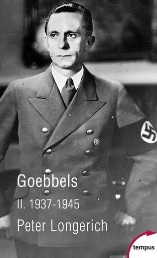 Goebbels - tome 2 1937-1945 - Peter Longerich, Raymond Clarinard - Place des éditeurs