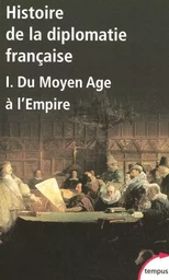 Histoire de la diplomatie française - tome 1