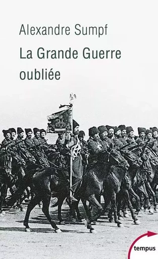 La Grande Guerre oubliée - Alexandre Sumpf - Place des éditeurs