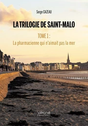 La Trilogie de Saint-Malo   Tome 1 : La pharmacienne qui n'aimait pas la mer