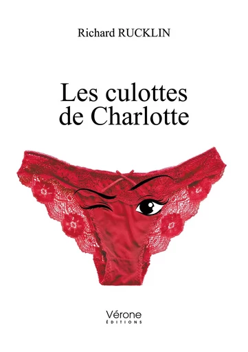 Les culottes de Charlotte - Richard RUCKLIN - VERONE