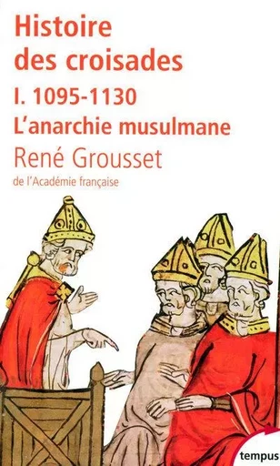 L'histoire des croisades et du royaume franc de Jérusalem - tome 1 - 1095-1130 l'arnarchie musulmane - René Grousset - Place des éditeurs