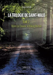 La Trilogie de Saint-Malo   Tome 2 : Björn Le Cloarec le Viking Breton