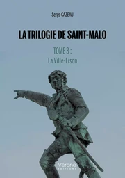 La Trilogie de Saint-Malo   Tome 3 : La Ville-Lison