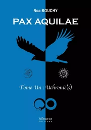 Pax Aquilae - Tome Un : Uchronie(s)