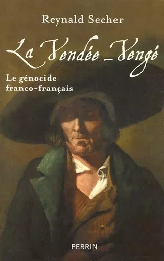 La Vendée-Vengé le génocide franco-français - Reynald Secher - Place des éditeurs