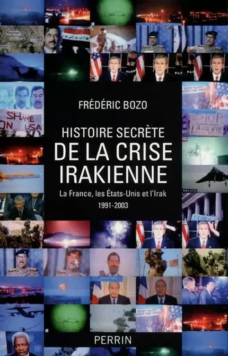 L'histoire secràte de la crise irakienne - Frédéric Bozo - Place des éditeurs