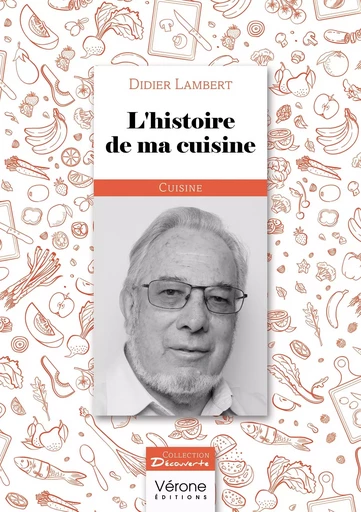 L'histoire de ma cuisine - Didier LAMBERT - VERONE