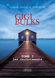 Gigi Bulks - Tome I : Les chuchotements