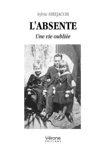 L'absente - Une vie oubliée - Sylvie SIREJACOB - VERONE