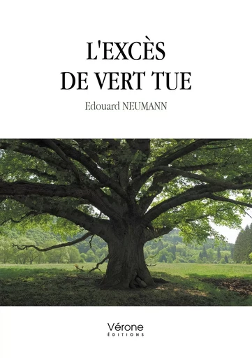 L'excès de vert tue - Edouard NEUMANN - VERONE