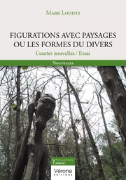 Figurations avec paysages ou les formes du divers