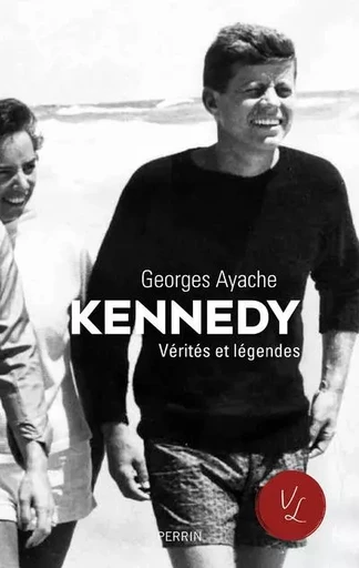 Kennedy Vérités et légendes - Georges Ayache - Place des éditeurs