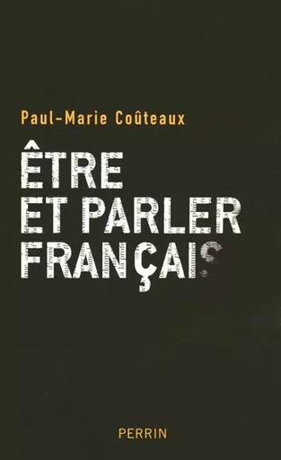 Être et parler français - Paul-Marie Coûteaux - Place des éditeurs