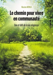 Le chemin pour vivre en communauté - Don et défi de la vie religieuse