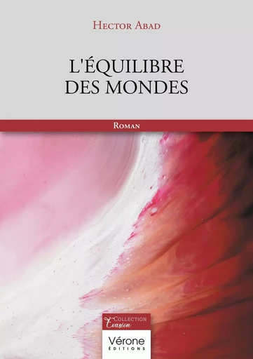 L'équilibre des mondes - Hector Abad - VERONE