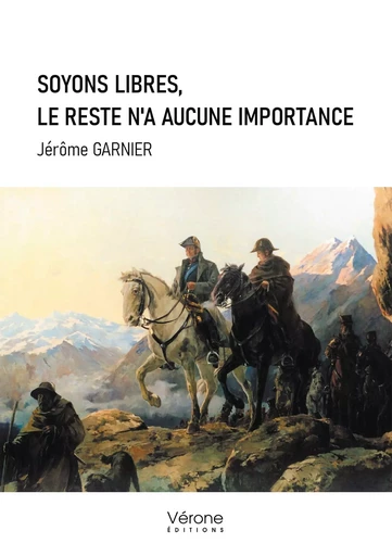 Soyons libres, le reste n'a aucune importance - Jérôme GARNIER - VERONE