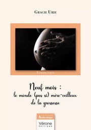 Neuf mois : le monde (pas si) mère-veilleux de la grossesse