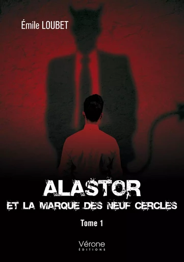 Alastor et la Marque des Neuf Cercles - Tome 1 - Émile LOUBET - VERONE