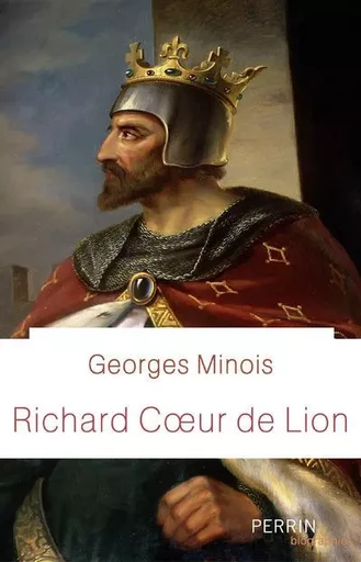 Richard Coeur de Lion - Georges Minois - Place des éditeurs