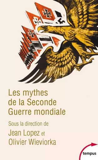 Les mythes de la Seconde Guerre mondiale - Jean Lopez, Olivier Wieviorka - Place des éditeurs