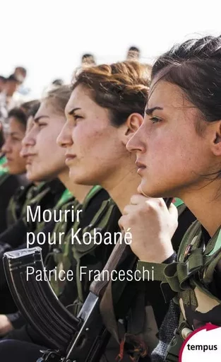 Mourir pour Kobané - Patrice Franceschi - Place des éditeurs