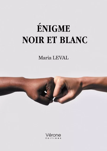 Énigme noir et blanc - Marie LEVAL - VERONE