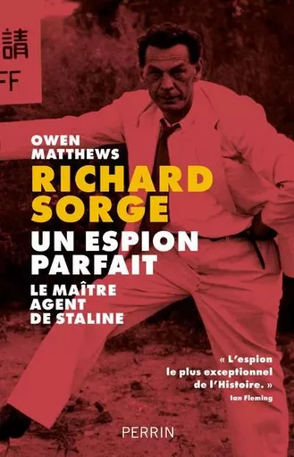 Richard Sorge, un espion parfait - Le maître agent de Staline - Owen Matthews - Place des éditeurs