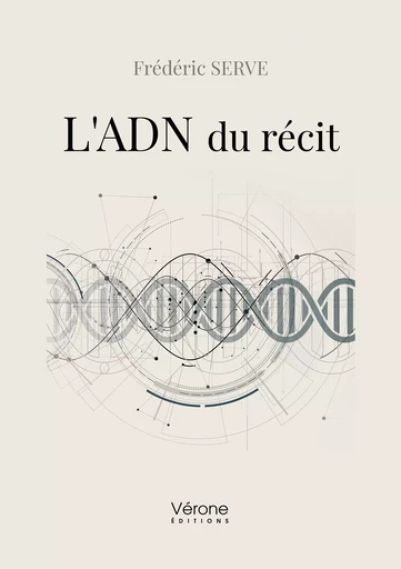 L'ADN du récit - Frédéric SERVE - VERONE