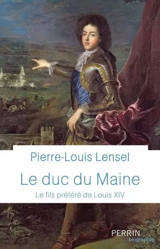 Le Duc du Maine - Pierre-Louis Lensel - Place des éditeurs