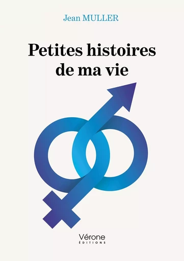 Petites histoires de ma vie - Jean MULLER - VERONE