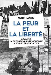 La peur et la liberté - Comment la Seconde Guerre Mondiale a bouleversé nos vies