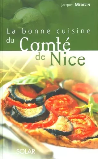 La bonne cuisine du comté de Nice - Jacques Médecin - edi8