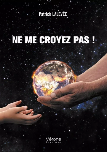 Ne me croyez pas ! - Patrick LALEVÉE - VERONE