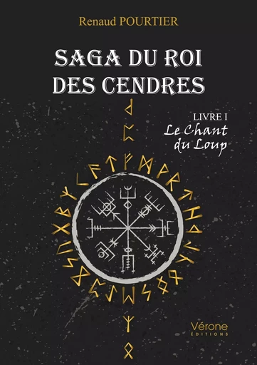 Saga du Roi des Cendres - Livre I : Le Chant du Loup - Renaud POURTIER - VERONE