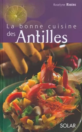 La bonne cuisine des Antilles - Roselyne Ribère - edi8