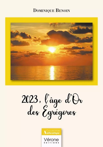 2023, l'âge d'Or des Égrégores - Dominique BENOIN - VERONE