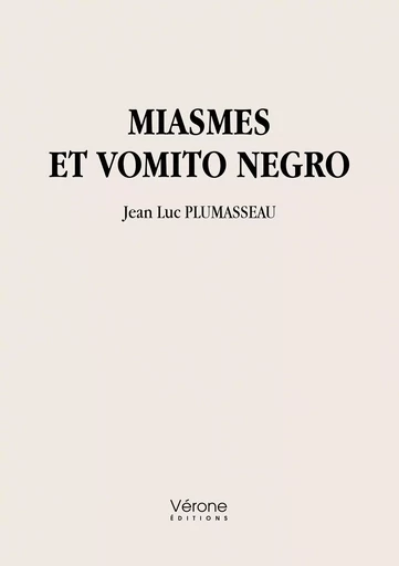 Miasmes et vomito negro - Jean-Luc PLUMASSEAU - VERONE