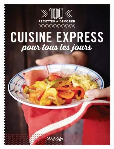 Cuisine express pour tous les jours - 100 recettes à dévorer -  Collectif - edi8