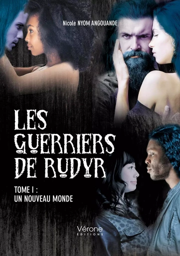 Les guerriers de Rudyr - Tome I : Un nouveau monde - Nicole NYOM ANGOUANDE - VERONE