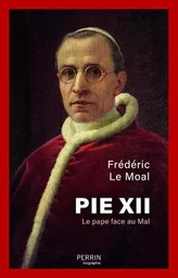 Pie XII - Le pape face au mal