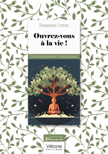 Ouvrez-vous à la vie ! - Fabienne IVENS - VERONE