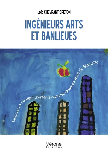 Ingénieurs arts et banlieues - Loïc CHEVRANT-BRETON - VERONE