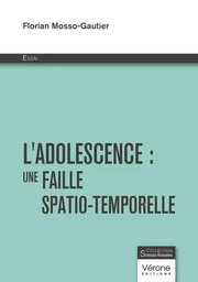 L'adolescence : Une faille spatio-temporelle