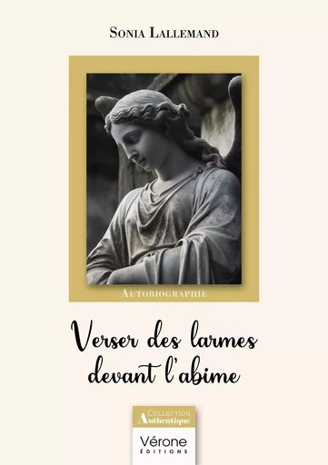 Verser des larmes devant l'abime - Sonia LALLEMAND - VERONE