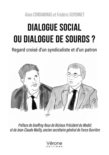 Dialogue social ou dialogue de sourds ? - Alain CONDAMINAS, Frédéric GUYONNET - VERONE