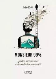 Monsieur 99% - Quatre mécanismes universels d'inhumanité