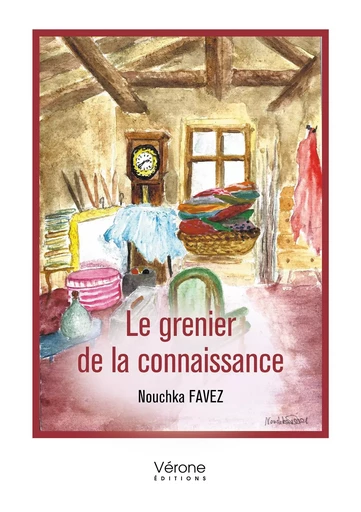 Le grenier de la connaissance - Nouchka FAVEZ - VERONE