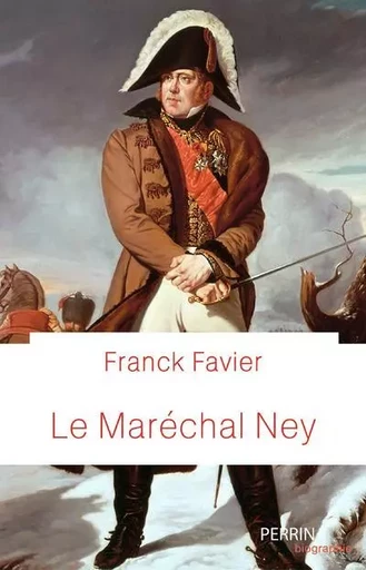 Le maréchal Ney - Franck Favier - Place des éditeurs